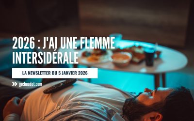 2026 : J’ai une flemme intersidérale