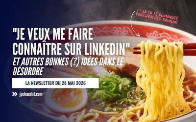 « Je veux me faire connaître sur LinkedIn » et autres bonnes (?) idées dans le désordre